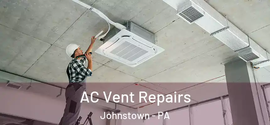 AC Vent Repairs Johnstown - PA