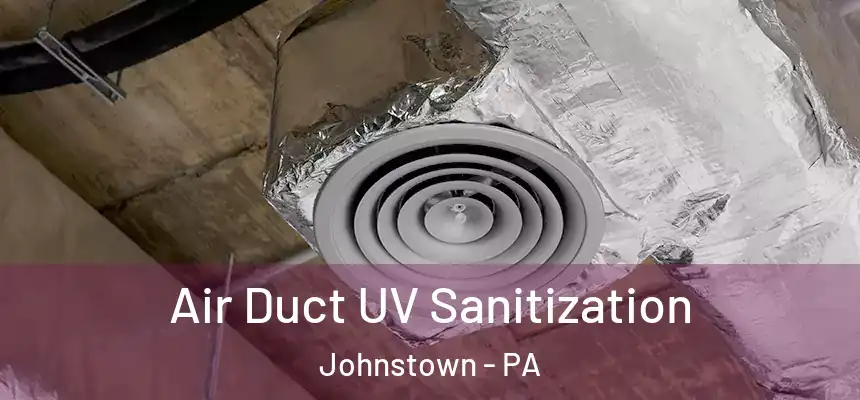  Air Duct UV Sanitization Johnstown - PA