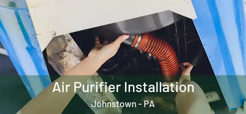  Air Purifier Installation Johnstown - PA