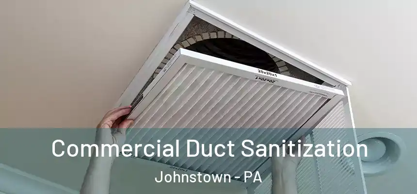  Commercial Duct Sanitization Johnstown - PA