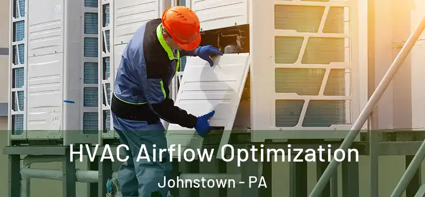HVAC Airflow Optimization Johnstown - PA
