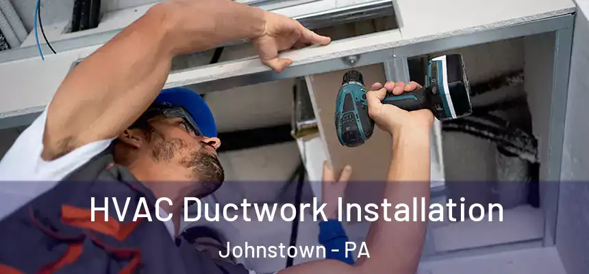  HVAC Ductwork Installation Johnstown - PA