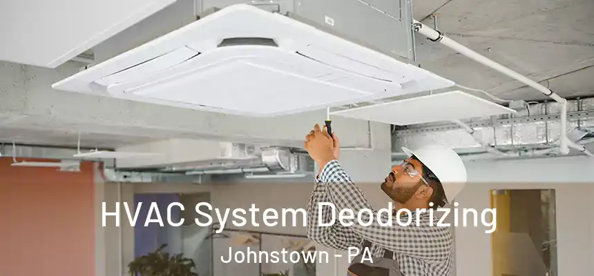 HVAC System Deodorizing Johnstown - PA