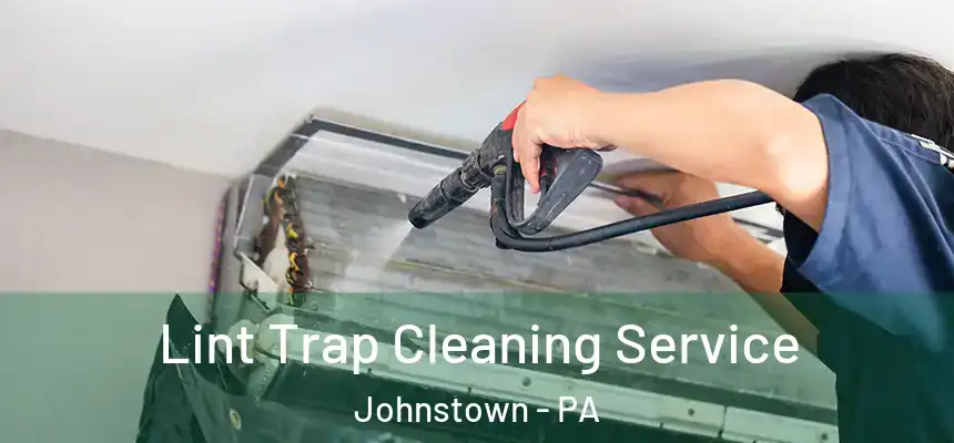  Lint Trap Cleaning Service Johnstown - PA