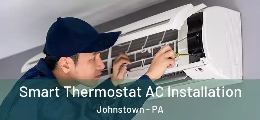  Smart Thermostat AC Installation Johnstown - PA